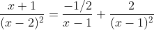 \frac{x+1}{(x-2)^2}=\frac{-1/2}{x-1}+\frac{2}{(x-1)^2}