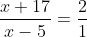 \frac{x+17}{x-5}=\frac{2}{1}