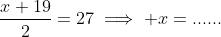 \frac{x+19}{2}=27\implies x=......