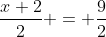 \frac{x+2}{2} = \frac{9}{2}