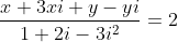\frac{x+3xi+y-yi}{1+2i-3i^2}=2