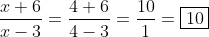 \frac{x+6}{x-3}=\frac{4+6}{4-3}=\frac{10}{1}=\boxed{10}