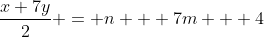 \frac{x+7y}{2} = n + 7m + 4