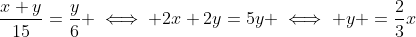 \frac{x+y}{15}=\frac{y}{6} \iff 2x+2y=5y \iff y =\frac{2}{3}x