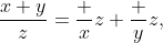 \frac{x+y}{z}=\frac xz+\frac yz,