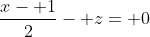 \frac{x- 1}{2}- z= 0