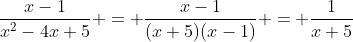 \frac{x-1}{x^{2}-4x+5} = \frac{x-1}{(x+5)(x-1)} = \frac{1}{x+5}