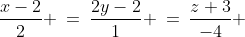 \begin{Bmatrix} x &=& 2 + 2t \\ y &=& 1 + \frac{1}{2}t \\ z &=& \text{-}3 -4t \end{Bmatrix}\;\;\text{ and }\;\;\frac{x-2}{2} \:=\:\frac{2y-2}{1} \:=\:\frac{z+3}{-4} 