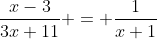 \frac{x-3}{3x+11} = \frac{1}{x+1}~\iff~(x-3)(x+1)=3x+11 ~\iff~ x^2-5x-14=0