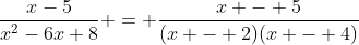 \frac{x-5}{x^2-6x+8} = \frac{x - 5}{(x - 2)(x - 4)}