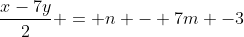 \frac{x-7y}{2} = n - 7m -3