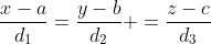 \frac{x-a}{d_1}=\frac{y-b}{d_2} =\frac{z-c}{d_3};~~d_i\ne0 