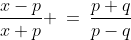 \text{Solve for }x\!:\;\frac{x-p}{x+p} \:=\:\frac{p+q}{p-q}