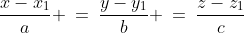 \frac{x-x_1}{a} \:=\:\frac{y-y_1}{b} \:=\:\frac{z-z_1}{c}