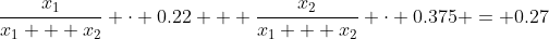 \frac{x_1}{x_1 + x_2} \cdot 0.22 + \frac{x_2}{x_1 + x_2} \cdot 0.375 = 0.27