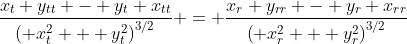\frac{x_t y_{tt} - y_t x_{tt}}{\left( x_t^2 + y_t^2\right)^{3/2}} = \frac{x_r y_{rr} - y_r x_{rr}}{\left( x_r^2 + y_r^2\right)^{3/2}}
