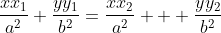 \frac{xx_1}{a^2}+\frac{yy_1}{b^2}=\frac{xx_2}{a^2}  +\frac{yy_2}{b^2}