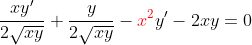 \frac{xy'}{2\sqrt{xy}}+\frac{y}{2\sqrt{xy}}-\color{red}x^2\color{black}y'-2xy=0