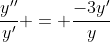 \frac{y''}{y'} = \frac{-3y'}{y}