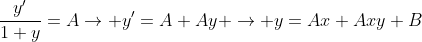 \frac{y'}{1+y}=A\rightarrow y'=A+Ay \rightarrow y=Ax+Axy+B