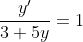 \frac{y'}{3+5y}=1