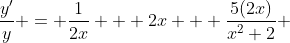 \frac{y'}{y} = \frac{1}{2x} + 2x + \frac{5(2x)}{x^2+2} 