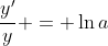 \frac{y'}{y} = \ln{a}