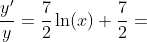 \frac{y'}{y}=\frac{7}{2}\ln(x)+\frac{7}{2}=
