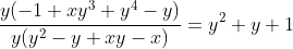 \frac{y(-1+xy^3+y^4-y)}{y(y^2-y+xy-x)}=y^2+y+1