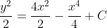 \frac{y^{2}}{2}=\frac{4x^{2}}{2}-\frac{x^{4}}{4}+C