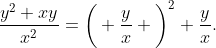 \frac{y^{2}+xy}{x^{2}}=\bigg( \frac{y}{x} \bigg)^{2}+\frac{y}{x}.