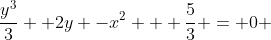 \frac{y^{3}}{3} +2y -x^2 + \frac{5}{3} = 0 
