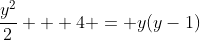 \frac{y^2}{2} + 4 = y(y-1)