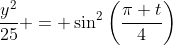 \frac{y^2}{25} = \sin^2\left(\frac{\pi t}{4}\right)
