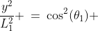\frac{y^2}{L_1^2} \:=\:\cos^2(\theta_1) 