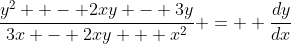 \frac{y^2  - 2xy - 3y}{3x - 2xy + x^2} =  \frac{dy}{dx}