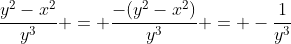\frac{y^2-x^2}{y^3} = \frac{-(y^2-x^2)}{y^3} = -\frac{1}{y^3}