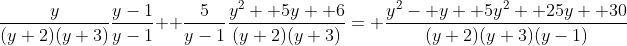 \frac{y}{(y+2)(y+3)}\frac{y-1}{y-1}+ \frac{5}{y-1}\frac{y^2+ 5y+ 6}{(y+2)(y+3)}= \frac{y^2- y+ 5y^2+ 25y+ 30}{(y+2)(y+3)(y-1)}