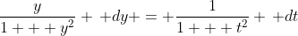\frac{y}{1 + y^2} \, dy = \frac{1}{1 + t^2} \, dt