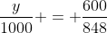 \frac{y}{1000} = \frac{600}{848}