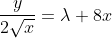 \frac{y}{2\sqrt{x}}=\lambda 8x