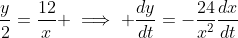 \frac{y}{2}=\frac{12}{x} \implies \frac{dy}{dt}=-\frac{24}{x^2}\frac{dx}{dt}