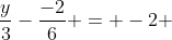 \frac{y}{3}-\frac{-2}{6} = -2 