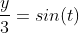 \frac{y}{3}=sin(t)