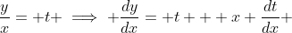 \frac{y}{x}= t \implies \frac{dy}{dx}= t + x \frac{dt}{dx} 