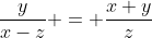 \frac{y}{x-z} = \frac{x+y}{z}