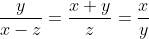 \frac{y}{x-z}=\frac{x+y}{z}=\frac{x}{y}