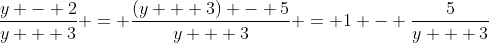 \frac{y - 2}{y + 3} = \frac{(y + 3) - 5}{y + 3} = 1 - \frac{5}{y + 3}
