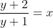\frac{y+2}{y+1}=x