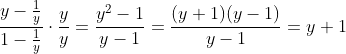 \frac{y-\frac{1}{y}}{1-\frac{1}{y}}\cdot\frac{y}{y}=\frac{y^2-1}{y-1}=\frac{(y+1)(y-1)}{y-1}=y+1